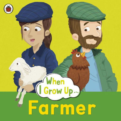 When I Grow Up: Farmer