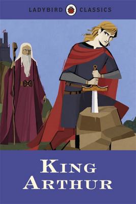 Ladybird Classics King Arthur