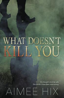 What Doesn't Kill You