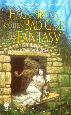 Hags, Sirens, and Other Bad Girls of Fantasy