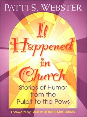 It Happened in Church: Stories of Humor from the Pulpit to the Pews