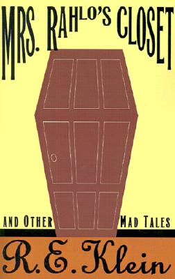 Mrs. Rahlo's Closet and Other Mad Tales