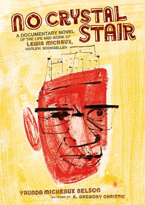 No Crystal Stair: A Documentary Novel of the Life and Work of Lewis Michaux, Harlem Bookseller