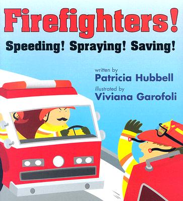 Firefighters!: Speeding! Spraying! Saving!