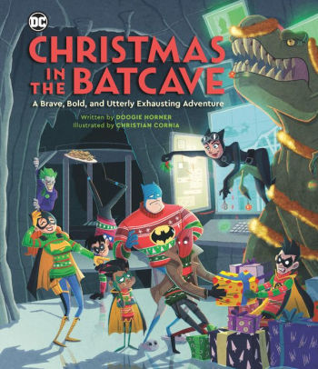 Christmas in the Batcave: A Brave, Bold, and Utterly Exhausting Adventure [Officially licensed]