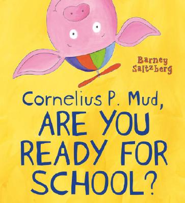 Cornelius P. Mud, Are You Ready for School?