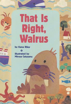 That Is Right, Walrus