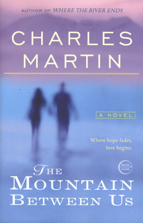 The Mountain Between Us by Charles Martin