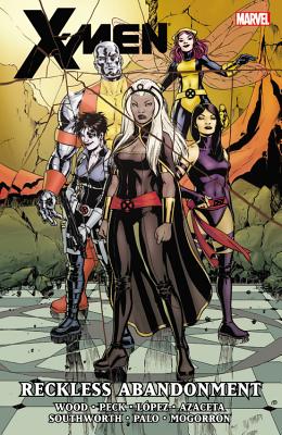 X-Men by Brian Wood - Volume 2: Reckless Abandonment