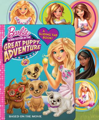 Barbie and Her Sisters in The Great Puppy Adventure: A Sliding Tab Book