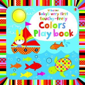 Baby's Very First Touchy-Feely Colors Play Book