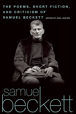 The Poems, Short Fiction, and Criticism of Samuel Beckett