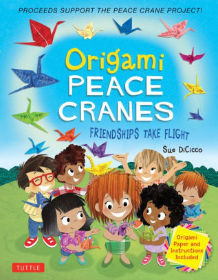 Origami Peace Cranes: Friendships Take Flight: Includes Origami Paper & Instructions