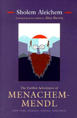 The Further Adventures of Menachem-Mendl: New York-Warsaw-Vienna-Yehupetz