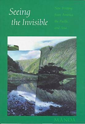 Seeing the Invisible: New Writing from America, the Pacific, and Asia