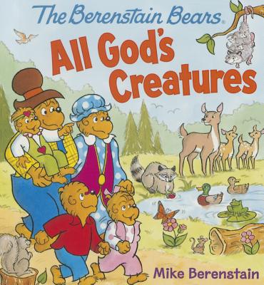 The Berenstain Bears All God's Creatures