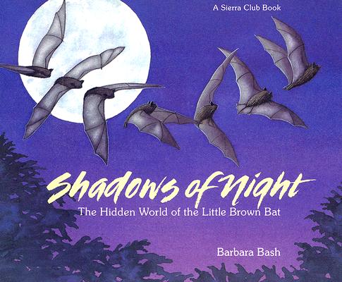 Shadows of Night: The Hidden World of the Little Brown Bat