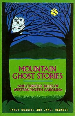 Mountain Ghost Stories and Curious Tales of Western North Carolina