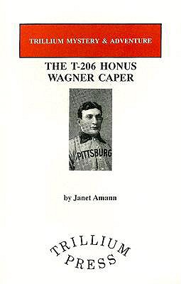 The T-206 Honus Wagner Caper by Janet Amann - FictionDB