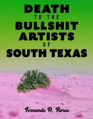 Death to the Bullshit Artists of South Texas