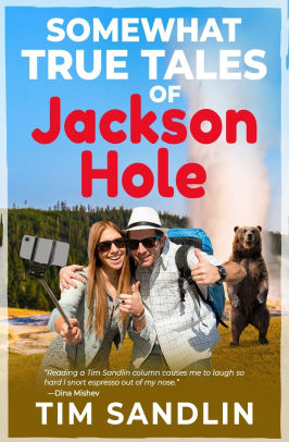 Somewhat True Tales of Jackson Hole