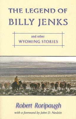 The Legend of Billy Jenks: And Other Wyoming Stories