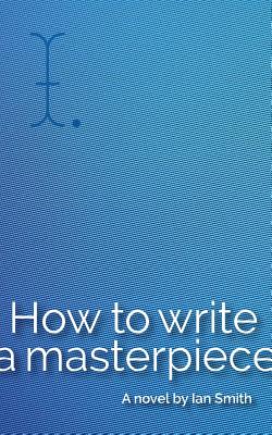 How to Write a Masterpiece