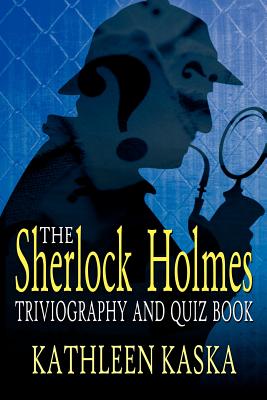 The Sherlock Holmes Triviography and Quiz Book