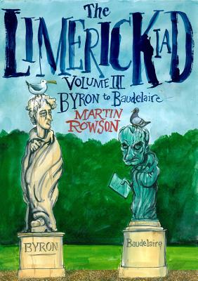 The Limerickiad: Volume III: From Byron to Baudelaire