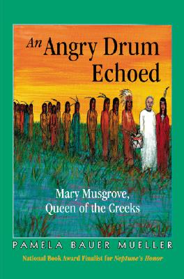 An Angry Drum Echoed: Mary Musgrove, Queen of the Creeks