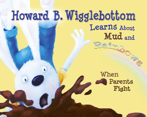 Howard B. Wigglebottom Learns about Mud and Rainbows