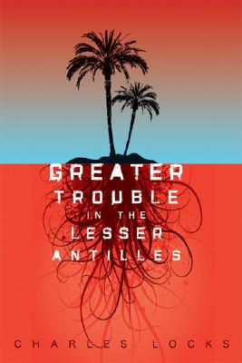 Greater Trouble in the Lesser Antilles