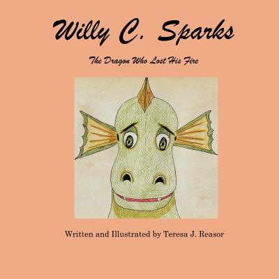 Willy C. Sparks: The Dragon Who Lost His Fire