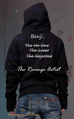 Benji, the No One, the Loser, the Rejected, the Revenge Artist