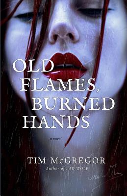 Old Flames, Burned Hands