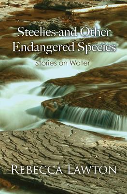 Steelies and Other Endangered Species