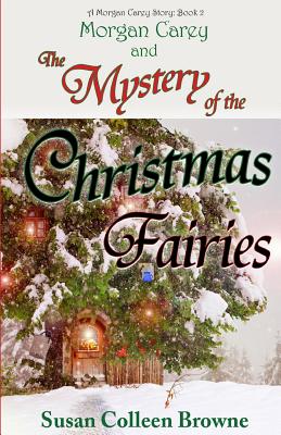 Morgan Carey and the Mystery of the Christmas Fairies