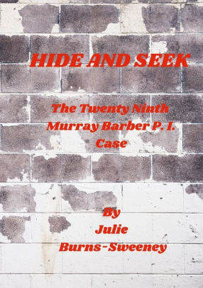 Hide and Seek; The Twenty Ninth Murray Barber P. I. Case