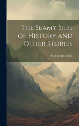 The Seamy Side of History and Other Stories Balzac