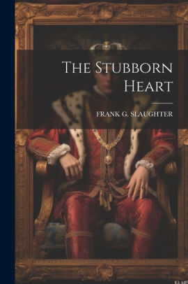 The Stubborn Heart