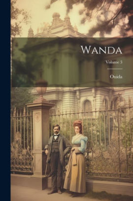 Wanda; Volume 3 1839-1908