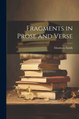 Fragments in Prose and Verse