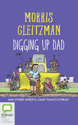 Digging Up Dad: And Other Hopeful (and Funny) Stories