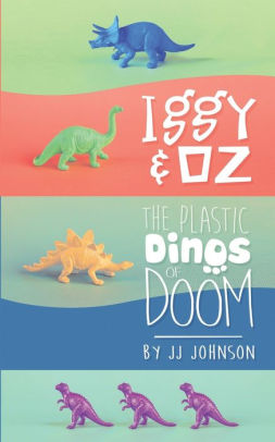 Iggy & Oz - The Plastic Dinos of Doom