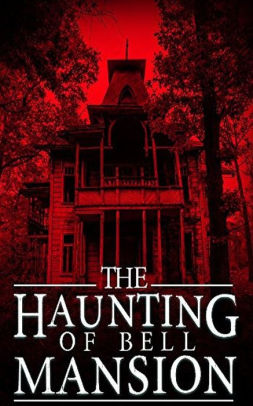 The Haunting of Bell Mansion