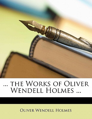 The Works Of Oliver Wendell Holmes