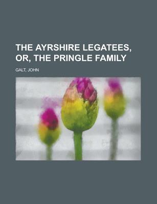 The Ayrshire Legatees; Or, The Pringle Family