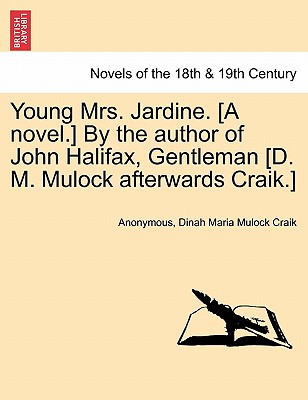 Young Mrs. Jardine. (A novel.) By the author of John Halifax, Gentleman (D. M. Mulock afterwards Craik.)