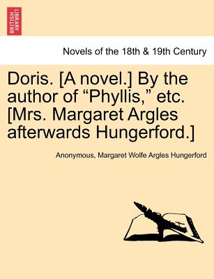 Doris. (A novel.) By the author of "Phyllis," etc. (Mrs. Margaret Argles afterwards Hungerford.)