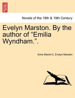 Evelyn Marston. By The Author Of Emilia Wyndham..